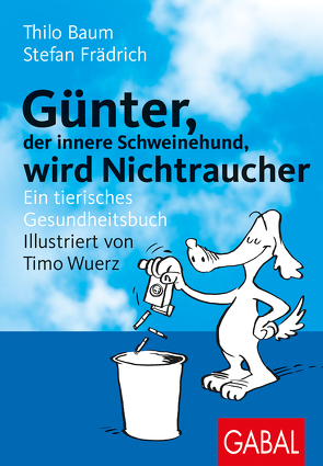 Günter, der innere Schweinehund, wird Nichtraucher von Baum,  Thilo, Frädrich,  Stefan, Wuerz,  Timo