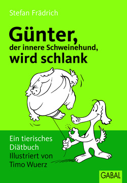 Günter, der innere Schweinehund, wird schlank von Frädrich,  Stefan, Wuerz,  Timo