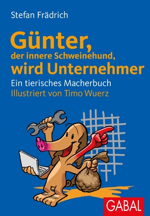 Günter, der innere Schweinehund, wird Unternehmer von Frädrich,  Stefan, Wuerz,  Timo