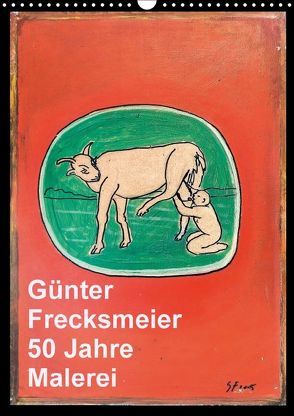 Günter Frecksmeier 50 Jahre Malerei (Wandkalender 2018 DIN A3 hoch) von Frecksmeier,  Günter