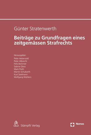 Günter Stratenwerth Beiträge zu Grundfragen eines zeitgemässen Strafrechts von Aebersold,  Peter, Albrecht,  Peter, Bommer,  Felix, Gless,  Sabine, Pieth,  Mark, Schubarth,  Martin, Seelmann,  Kurt, Wohlers,  Wolfgang