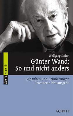 Günter Wand: So und nicht anders von Seifert,  Wolfgang