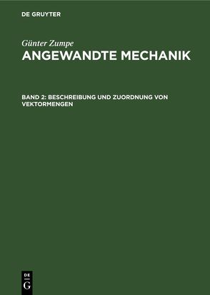 Günter Zumpe: Angewandte Mechanik / Beschreibung und Zuordnung von Vektormengen von Zumpe,  Günter