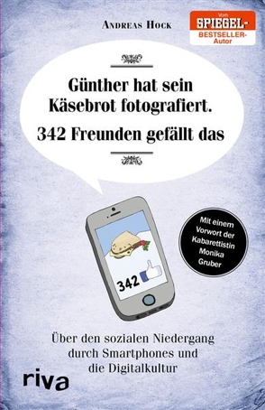 Günther hat sein Käsebrot fotografiert. 342 Freunden gefällt das. von Gruber,  Monika, Hock,  Andreas