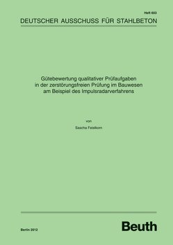 Gütebewertung qualitativer Prüfaufgaben in der zerstörungsfreien Prüfung im Bauwesen am Beispiel des Impulsradarverfahrens – Buch mit E-Book von Feistkorn,  Sascha