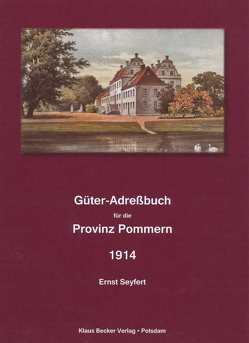 Güter-Adreßbuch für die Provinz Pommern von Becker,  Klaus-Dieter, Seyfert,  Ernst