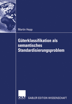 Güterklassifikation als semantisches Standardisierungsproblem von Hepp,  Martin