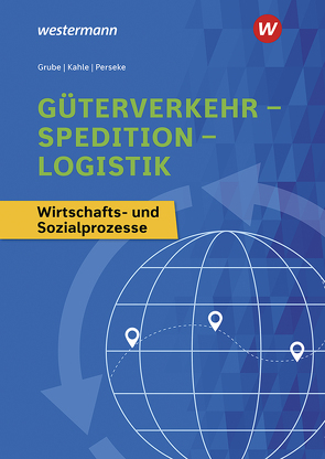 Güterverkehr – Spedition – Logistik von Grube,  Detlev, Kahle,  Nicoll, Perseke,  Jörg