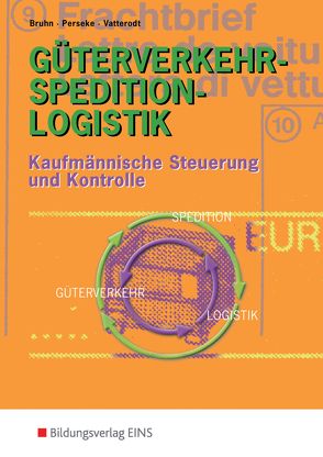 Güterverkehr – Spedition – Logistik von Bruhn,  Harald, Perseke,  Jörg, Vatterodt,  Patrick