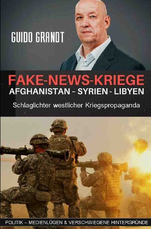 gugra-Media-Politik / Fake-News-Kriege von Grandt,  Guido