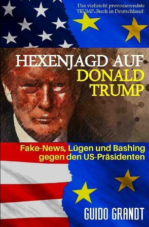 gugra-Media-Politik / Hexenjagd auf Donald Trump von Grandt,  Guido