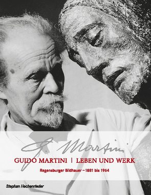 Guido Martini Leben und Werk von Hechenrieder,  Stephan