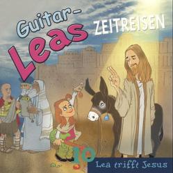 Guitar-Leas Zeitreisen von Bahro,  Wolfgang, Bierstedt,  Detlef, Laube,  Anna, Nathan,  David, Tetzlaff,  Juri, Urbank,  Diana