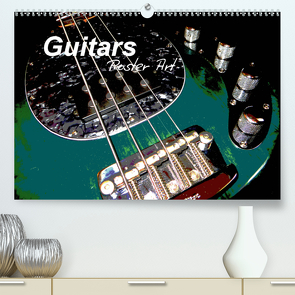 GUITARS – Poster Art (Premium, hochwertiger DIN A2 Wandkalender 2020, Kunstdruck in Hochglanz) von Bleicher,  Renate