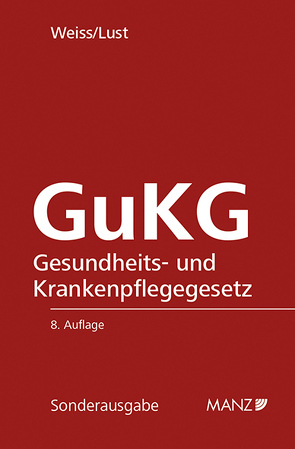 Gesundheits- und Krankenpflegegesetz GuKG von Lust,  Alexandra, Weiss,  Susanne