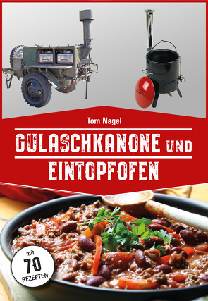 Gulaschkanone und Eintopfofen von Nagel,  Tom