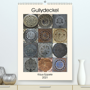 Gullydeckel (Premium, hochwertiger DIN A2 Wandkalender 2021, Kunstdruck in Hochglanz) von Eppele,  Klaus