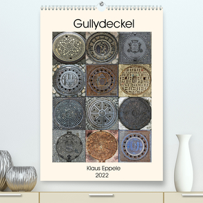 Gullydeckel (Premium, hochwertiger DIN A2 Wandkalender 2022, Kunstdruck in Hochglanz) von Eppele,  Klaus