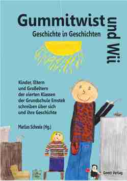 Gummitwist und Wii – Geschichte in Geschichten von Scheele,  Marlies