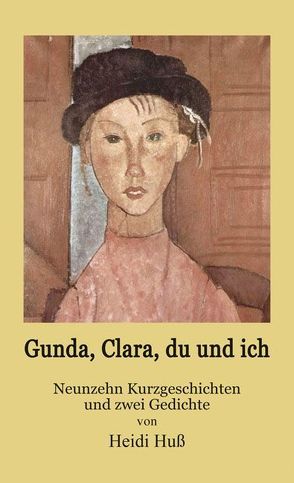 Gunda, Clara, du und ich von Huss,  Heidi