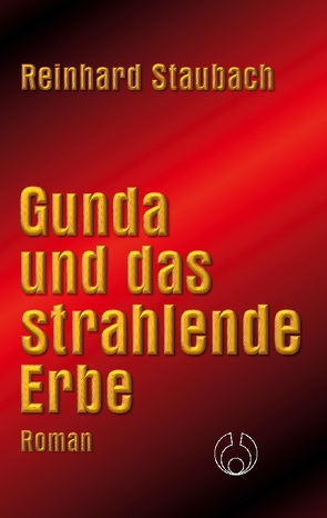 Gunda und das strahlende Erbe von Staubach,  Reinhard