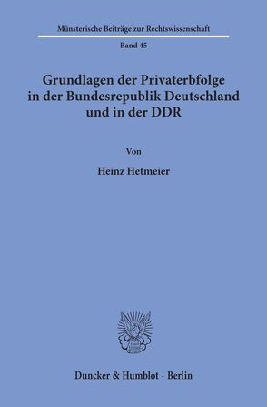 Gundlagen der Privaterbfolge in der Bundesrepublik Deutschland und in der DDR. von Hetmeier,  Heinz