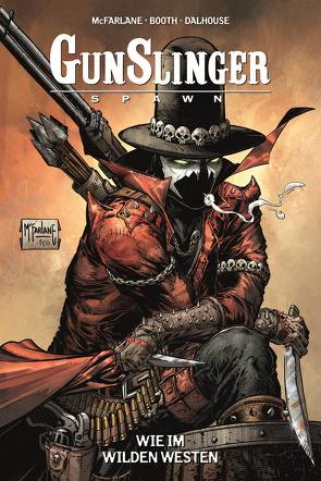 Gunslinger Spawn von Booth,  Brett, Fliege,  Claudia, Keane,  Kevin, Kot,  Ales, McFarlane,  Todd, Nachlik,  Thomas, Tan,  Philip