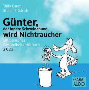 Günter, der innere Schweinehund, wird Nichtraucher von Baum,  Thilo, Frädrich,  Stefan