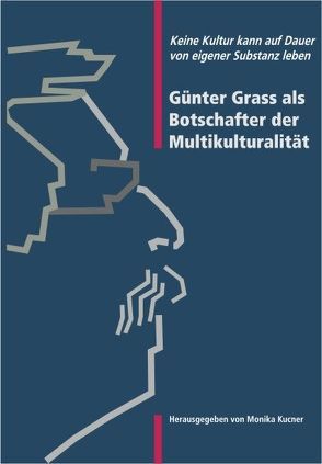 Günter Grass als Botschafter der Multikulturalität von Kucner,  Monika