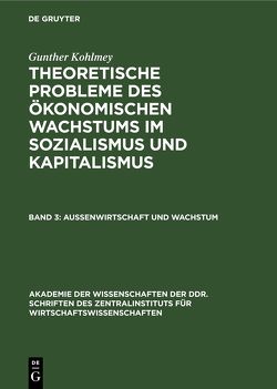 Gunther Kohlmey: Theoretische Probleme des ökonomischen Wachstums… / Außenwirtschaft und Wachstum von Kohlmey,  Gunther