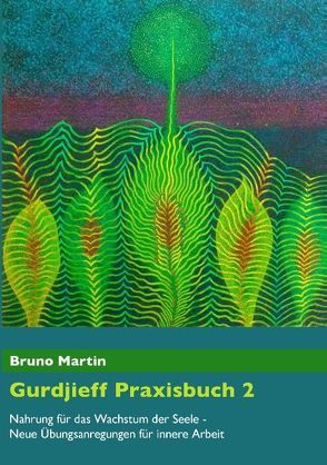 Gurdjieff Praxisbuch 2 von Martin,  Bruno