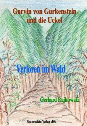 Gurvin von Gurkenstein und die Uckel – Verloren im Wald von Rajkowski,  Gerhard