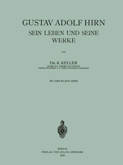 Gustav Adolf Hirn Sein Leben und seine Werke von Keller,  K.