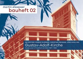 Gustav-Adolf-Kirche. Niederursel in Frankfurt am Maoin 1927-1928 von Dreysse,  DW, Elsässer,  Konrad, Freigang,  Christian, Schilling,  Jörg