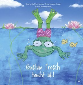 Gustav Frosch taucht ab! von Brucherseifer,  Stefan, Lauper-Holzer,  Anita, Steffen-Herzog,  Helene