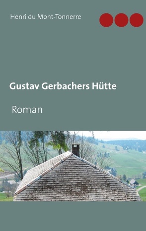 Gustav Gerbachers Hütte von du Mont-Tonnerre,  Henri