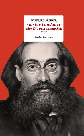 Gustav Landauer oder Die gestohlene Zeit von Steiner,  Wilfried, Wendt,  Gunna