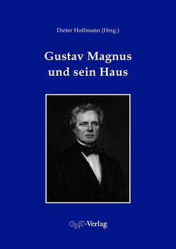 Gustav Magnus und sein Haus von Becker-Koob,  Christine, Eberhardt,  Wolfgang, Ecke,  Markus, Hahn,  Ralf, Hoffmann,  Dieter, Kant,  Horst, Kuehn,  Peter, Mayer-Kuckuk,  Theo, Orphal,  Johannes, Riess,  Falk, Schreier,  Wolfgang, Wolff,  Stefan L.