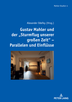 Gustav Mahler und der „Sturmflug unserer großen Zeit“ – Parallelen und Einflüsse von Odefey,  Alexander