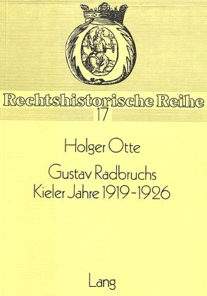 Gustav Radbruchs Kieler Jahre 1919-1926 von Otte,  Holger