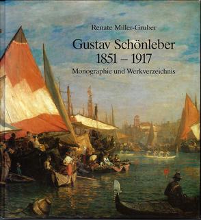 Gustav Schönleber 1851-1917 von Miller-Gruber,  Renate