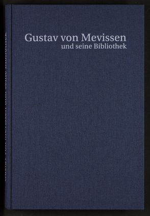 Gustav von Mevissen (1815-1899) und seine Bibliothek von Eyll,  Klara van, Quarg,  Gunter