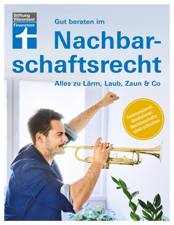 Gut beraten im Nachbarschaftsrecht von Janes,  Dr. Ulrich, Schubert-Hartlich,  Nina, Trossen,  Arthur