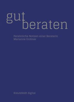 Gut beraten: Persönliche Notizen einer Beraterin von Grobner,  Marianne