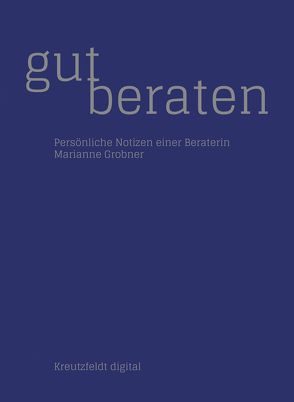 Gut beraten: Persönliche Notizen einer Beraterin von Grobner,  Marianne