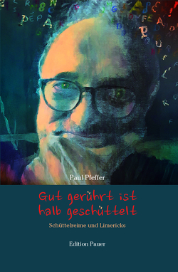 Gut gerührt ist halb geschüttelt von Pfeffer,  Paul