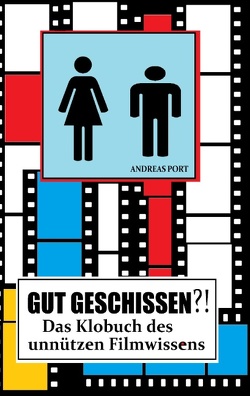 GUT GESCHISSEN?! – Das Klobuch des unnützen Filmwissens (+ Gästebuch) von Majewski,  Adrian, Port,  Andreas GUT GESCHISSEN?! – Das Klobuch des unnützen Filmwissens (+ Gästebuch) von Majewski,  Adrian, Port,  Andreas