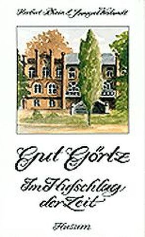 Gut Görtz – Im Hufschlag der Zeit von Rhein,  Herbert, Weilandt,  Annegret