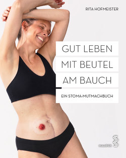 Gut leben mit Beutel am Bauch von Hofmeister,  Rita