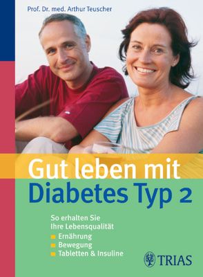 Gut leben mit Diabetes Typ 2 von Teuscher,  Arthur